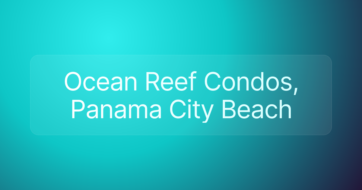 Ocean Reef Condos, Panama City Beach
