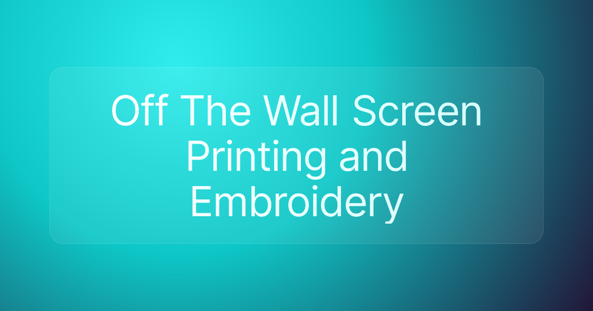 Off The Wall Screen Printing and Embroidery