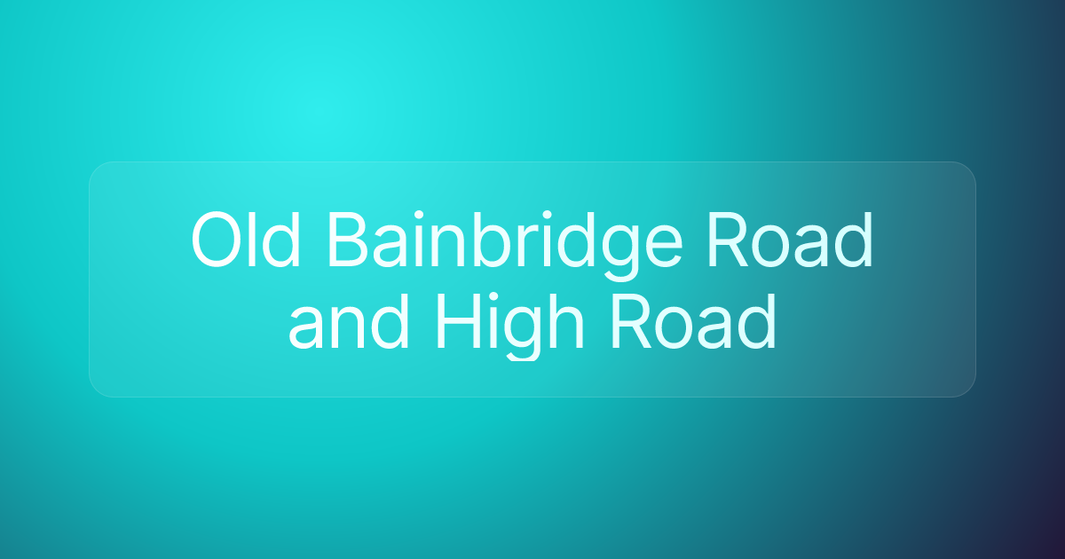 Old Bainbridge Road and High Road