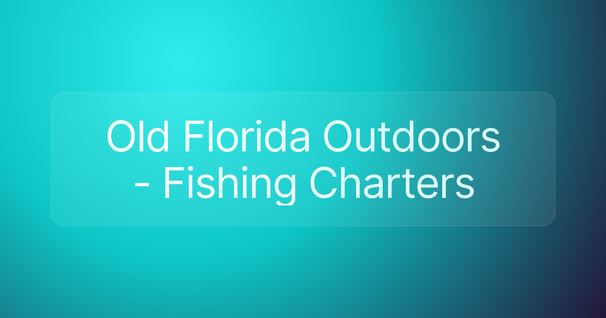 Old Florida Outdoors - Fishing Charters