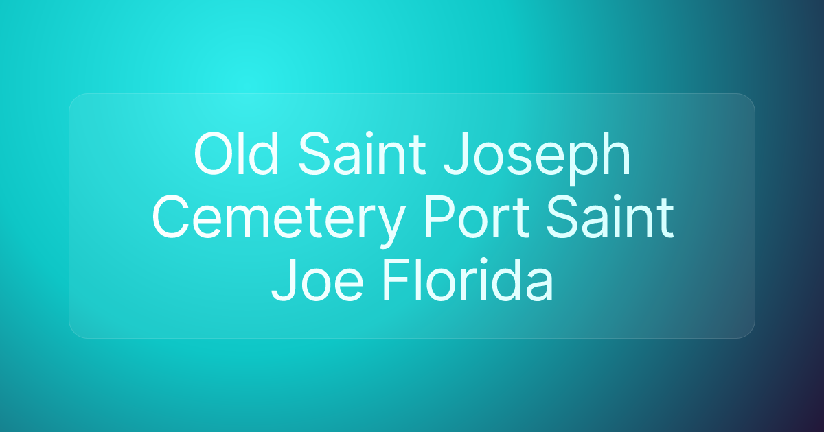 Old Saint Joseph Cemetery Port Saint Joe Florida