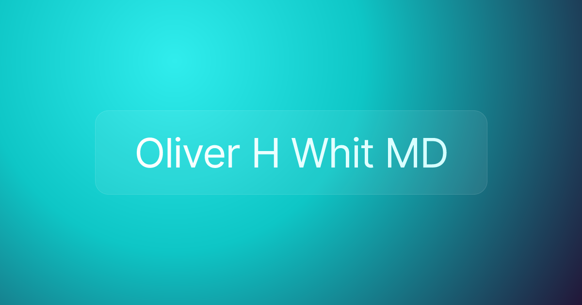 Oliver H Whit MD