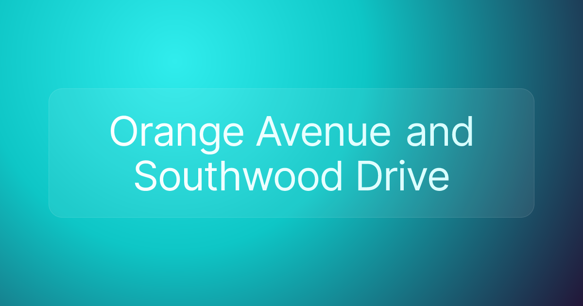 Orange Avenue and Southwood Drive