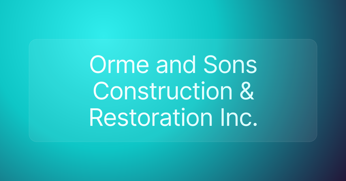 Orme and Sons Construction & Restoration Inc.