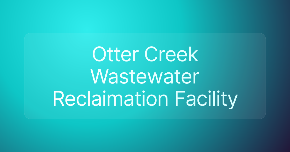 Otter Creek Wastewater Reclaimation Facility