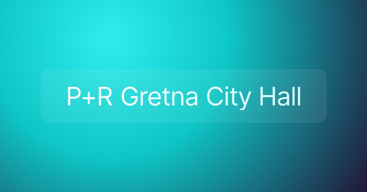 P+R Gretna City Hall