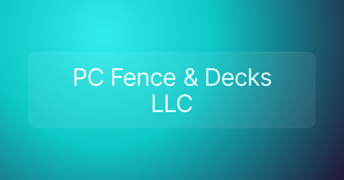PC Fence & Decks LLC