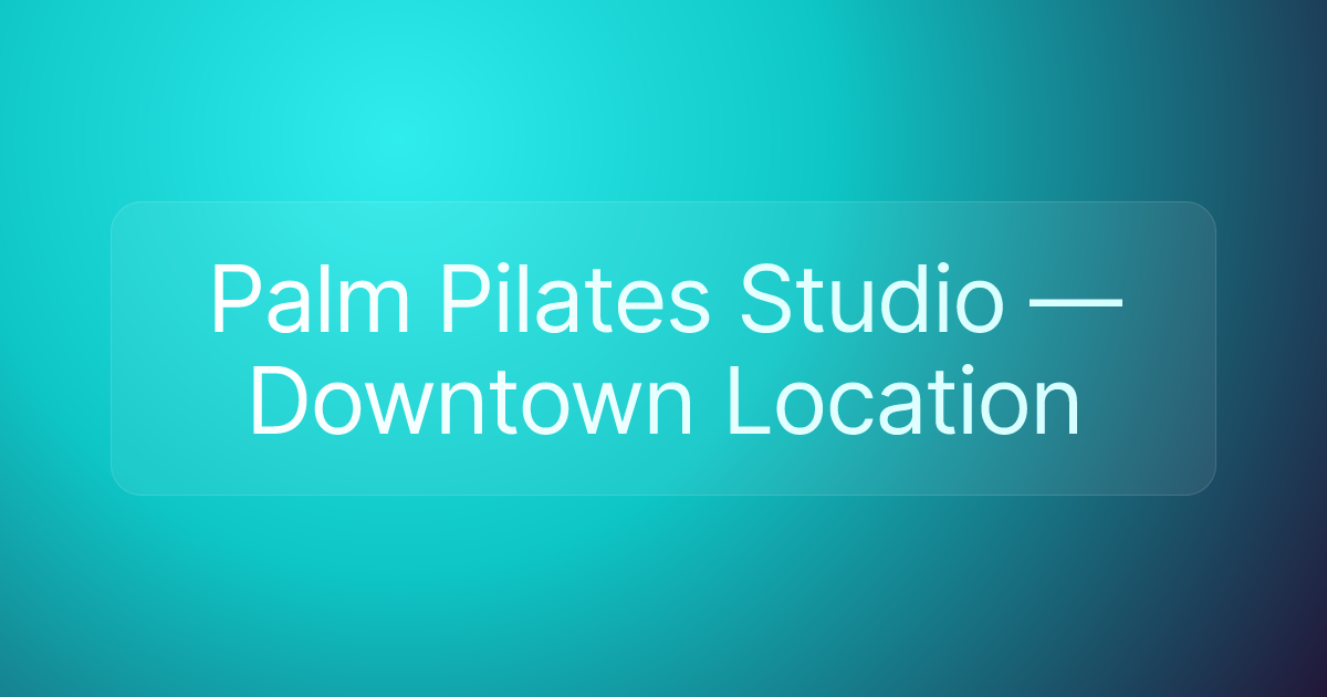 Palm Pilates Studio — Downtown Location