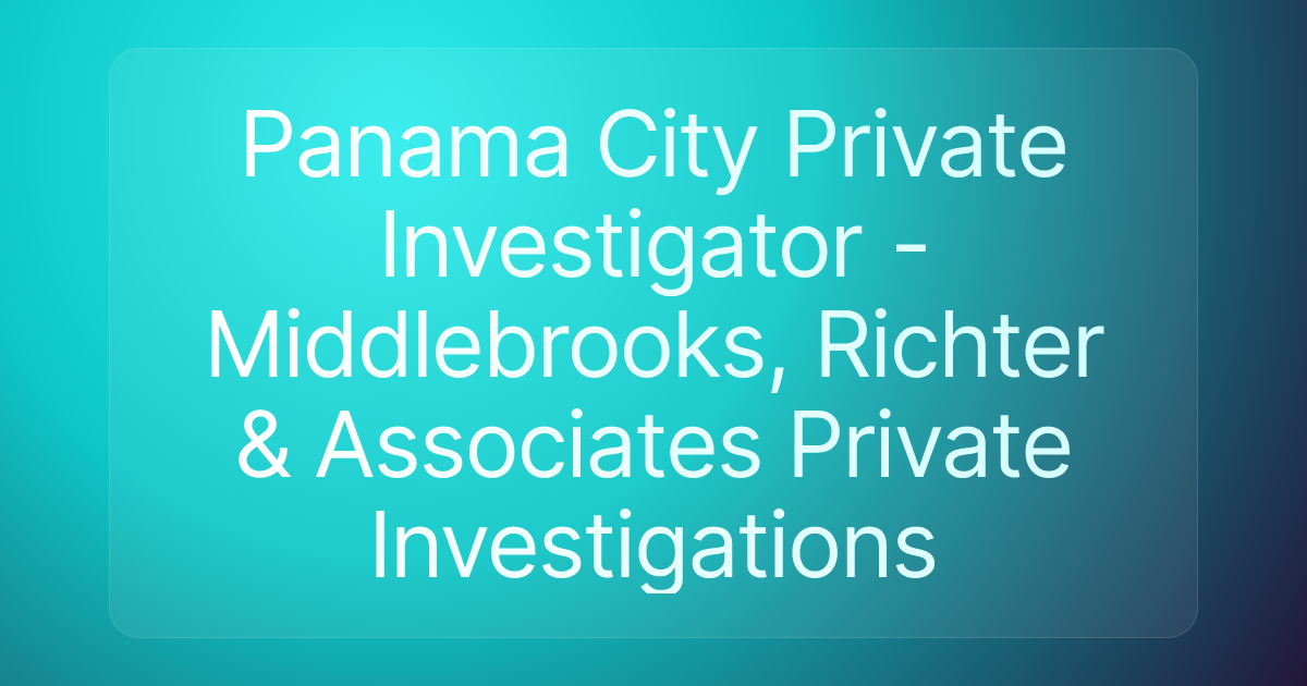 Panama City Private Investigator - Middlebrooks, Richter & Associates Private Investigations