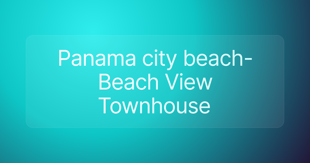 Panama city beach-Beach View Townhouse