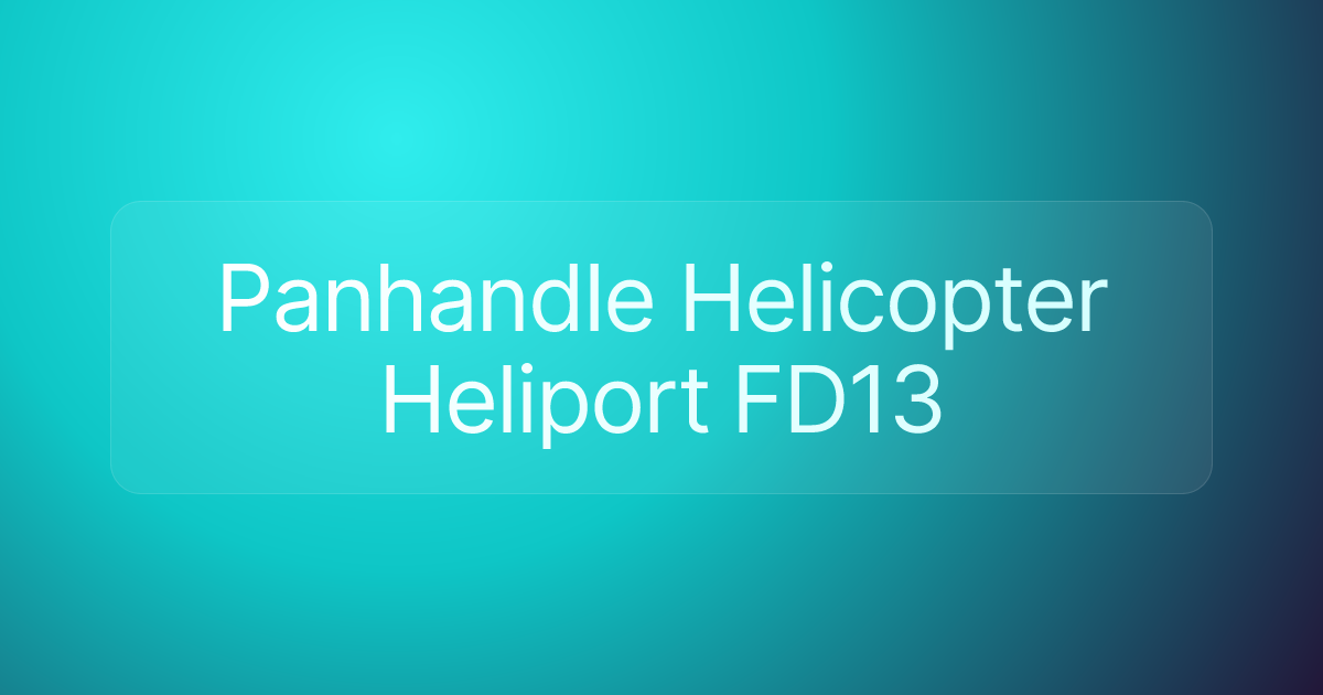 Panhandle Helicopter Heliport FD13