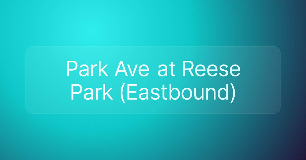 Park Ave at Reese Park (Eastbound)