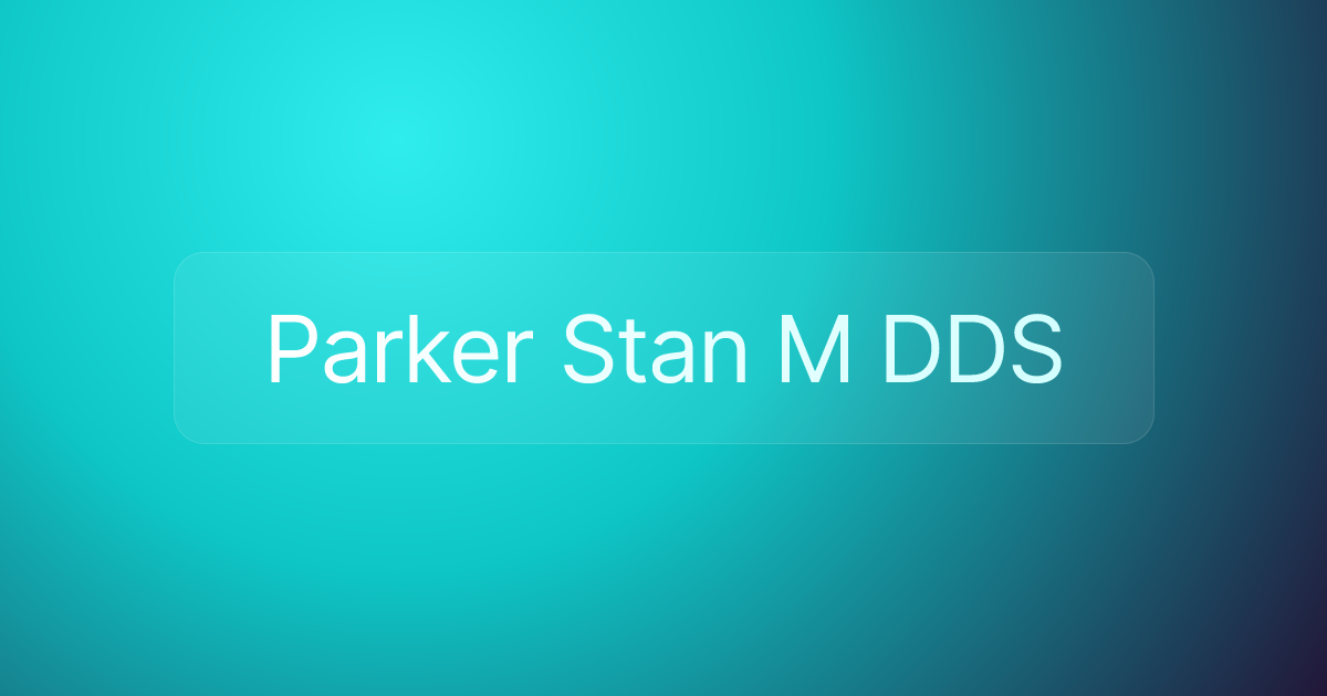 Parker Stan M DDS