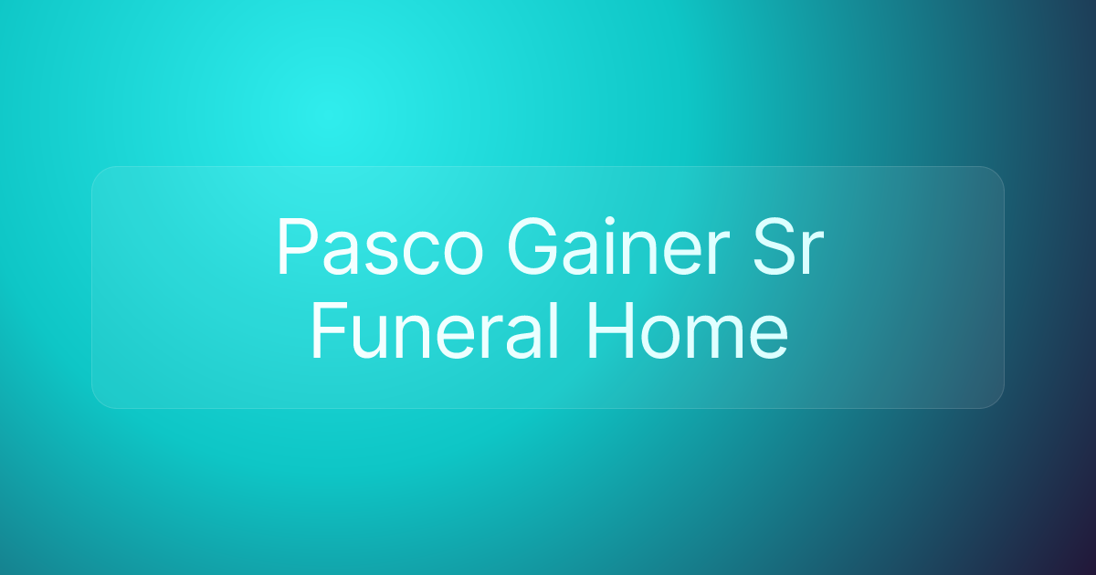 Pasco Gainer Sr Funeral Home