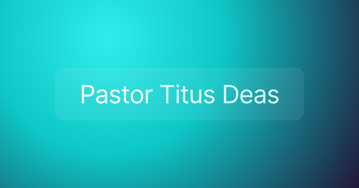 Pastor Titus Deas
