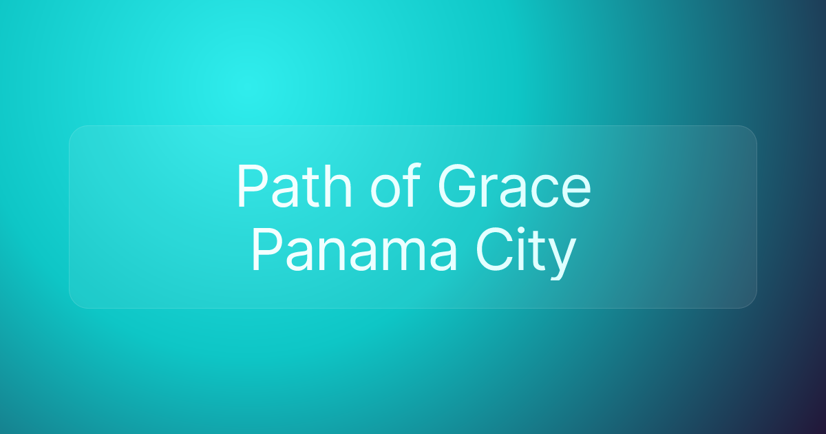 Path of Grace Panama City