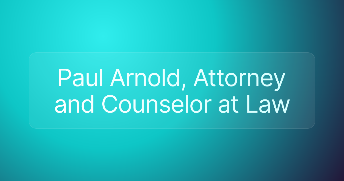 Paul Arnold, Attorney and Counselor at Law