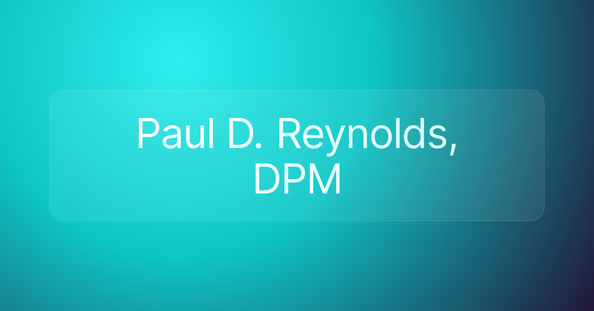 Paul D. Reynolds, DPM