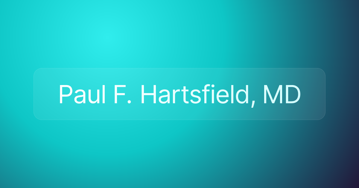Paul F. Hartsfield, MD