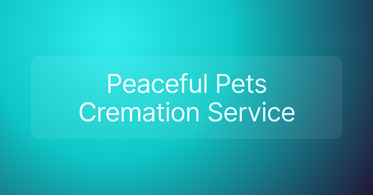 Peaceful Pets Cremation Service