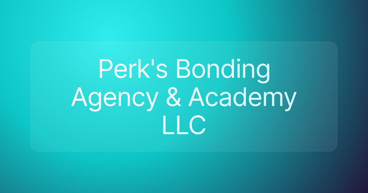 Perk's Bonding Agency & Academy LLC