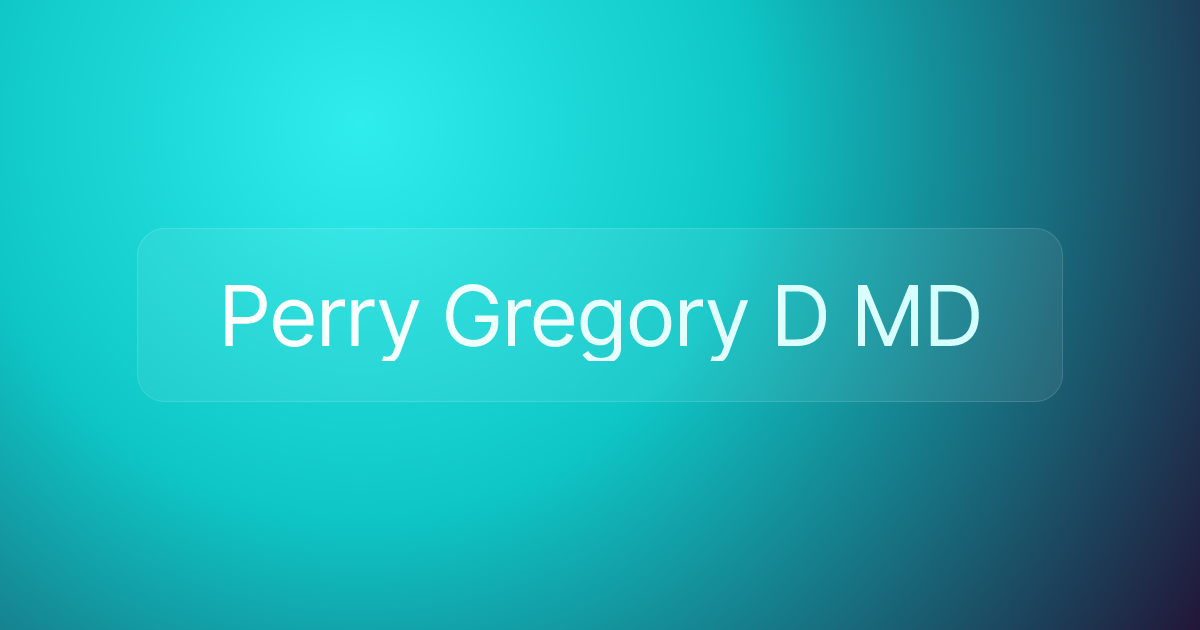 Perry Gregory D MD
