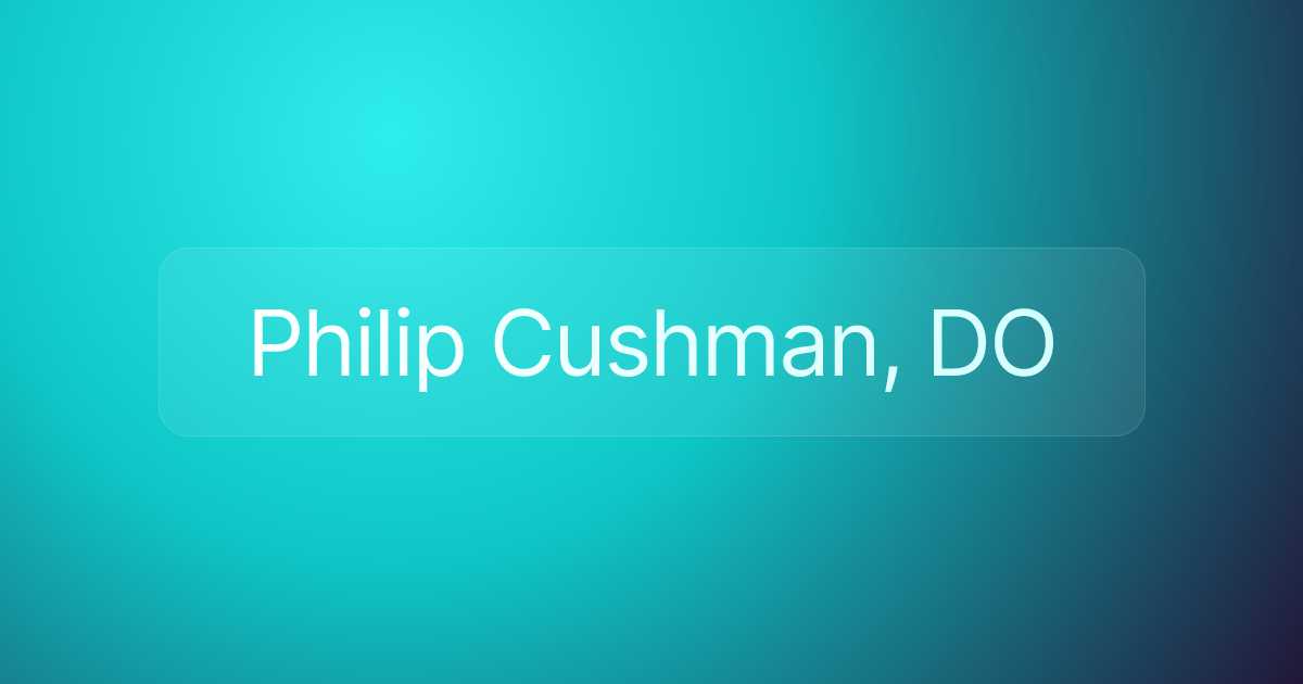 Philip Cushman, DO