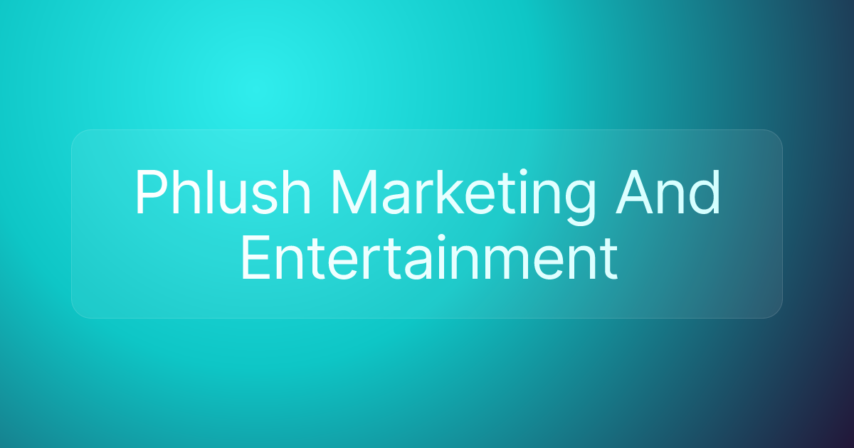 Phlush Marketing And Entertainment