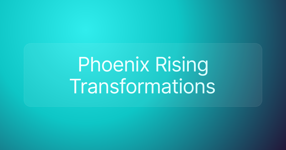 Phoenix Rising Transformations