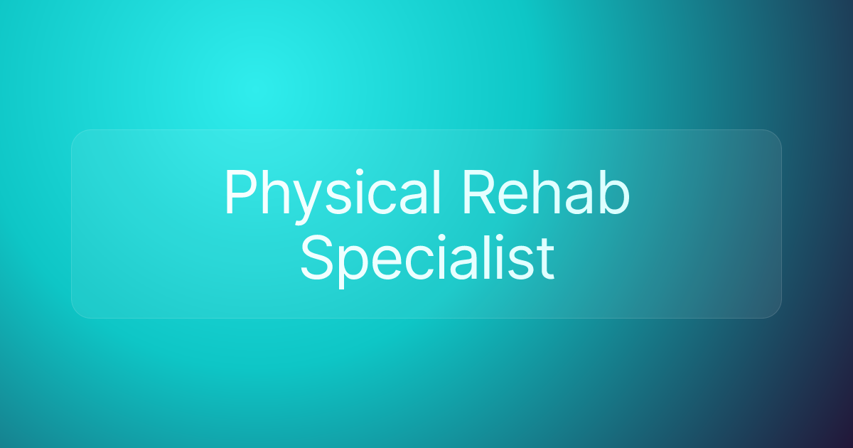 Physical Rehab Specialist