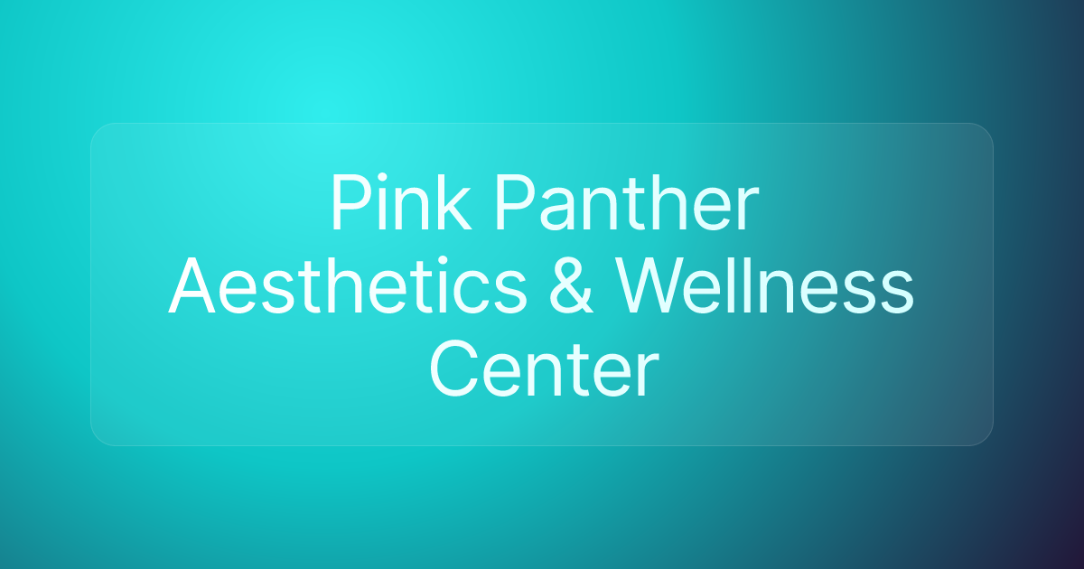Pink Panther Aesthetics & Wellness Center