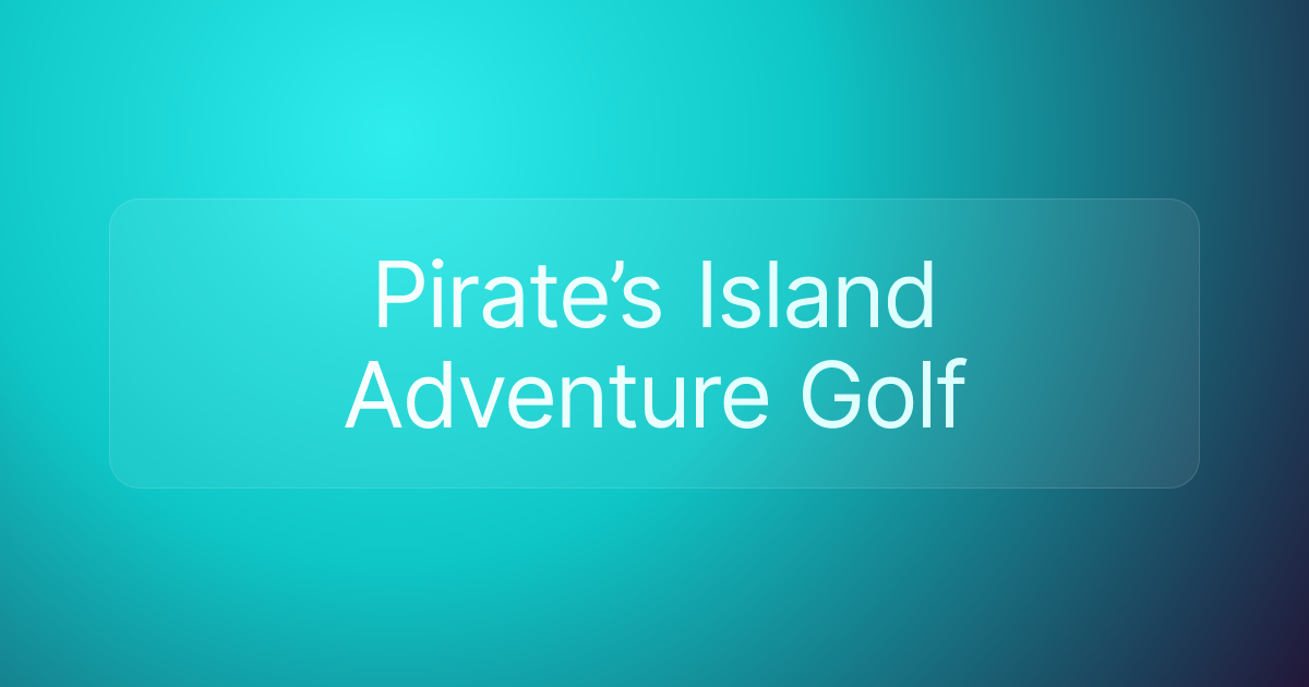 Pirate’s Island Adventure Golf