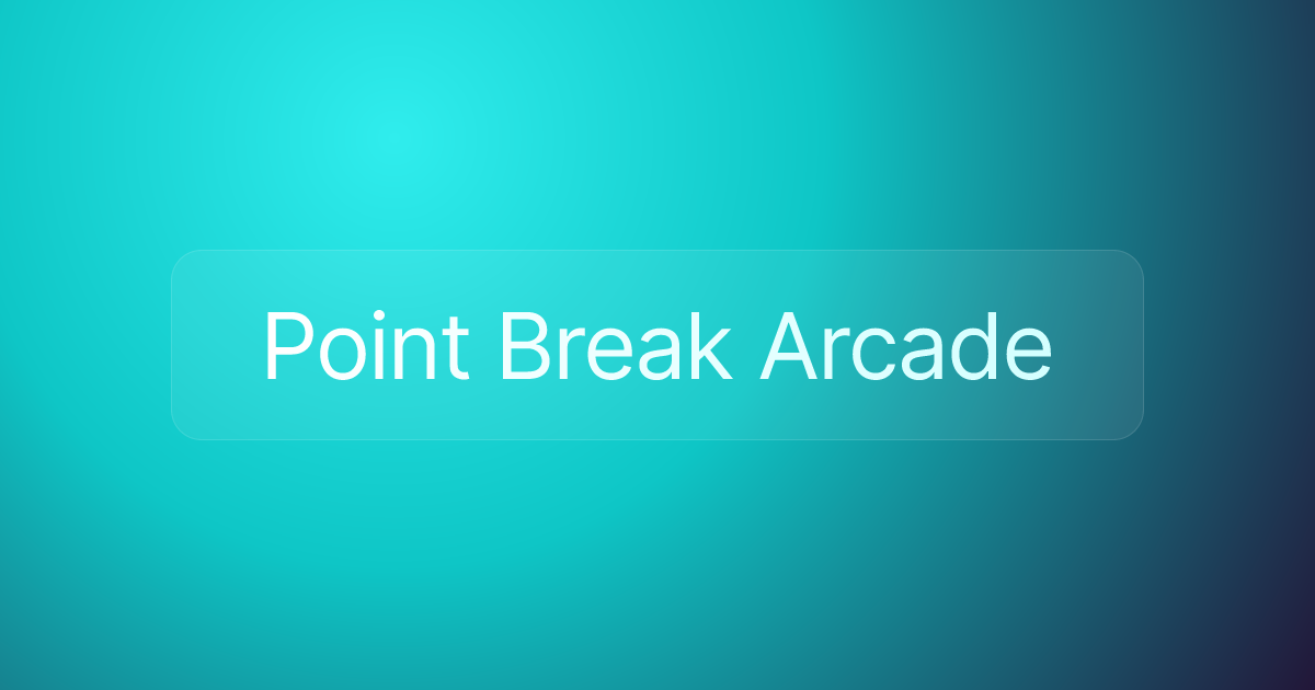 Point Break Arcade