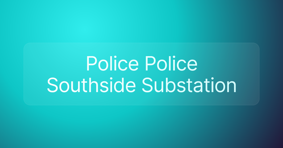 Police Police Southside Substation