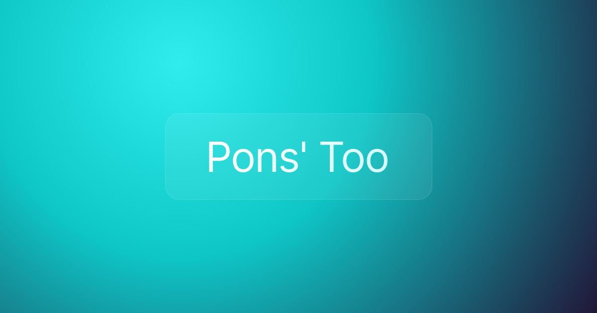 Pons' Too