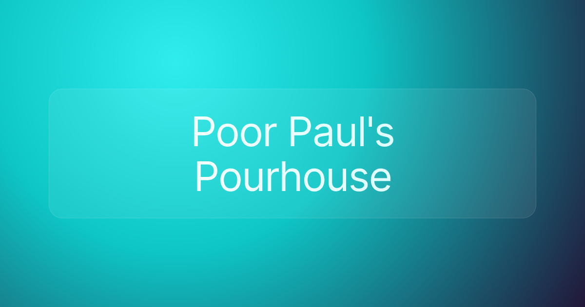Poor Paul's Pourhouse