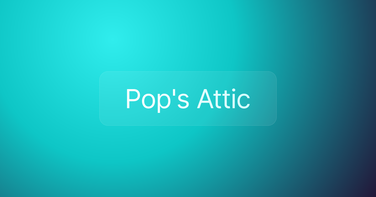 Pop's Attic