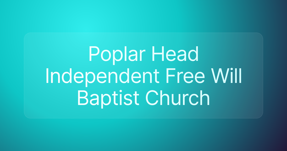 Poplar Head Independent Free Will Baptist Church
