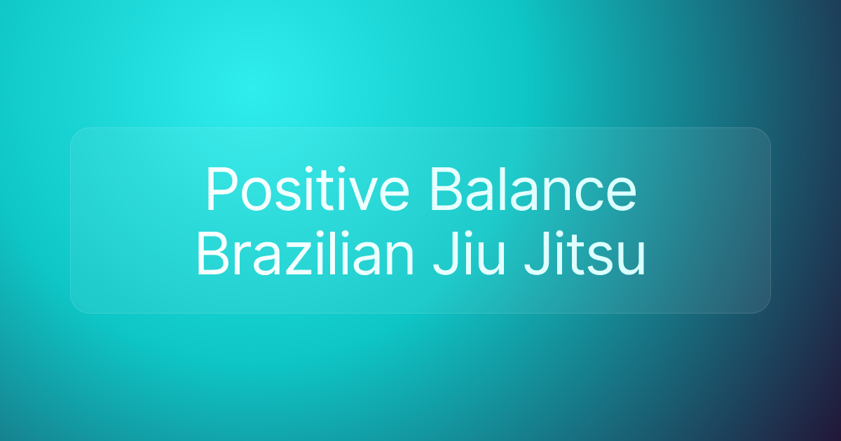 Positive Balance Brazilian Jiu Jitsu