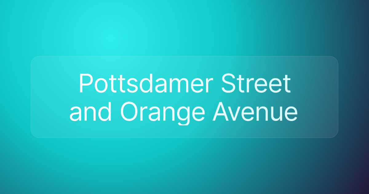 Pottsdamer Street and Orange Avenue