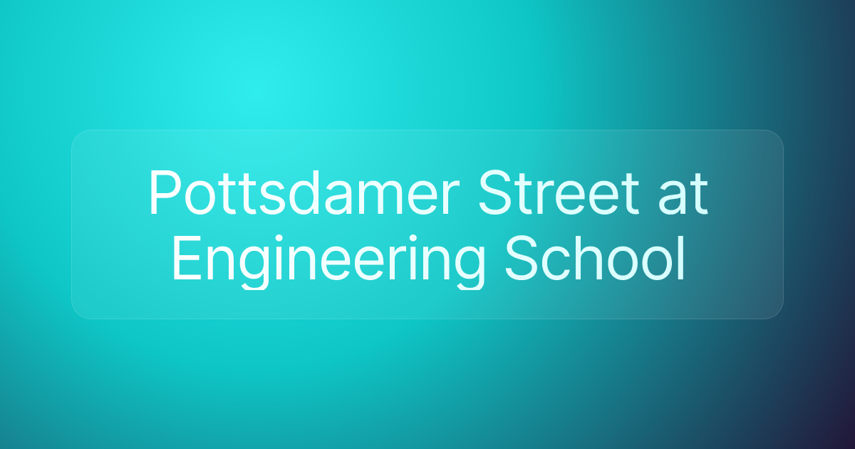Pottsdamer Street at Engineering School
