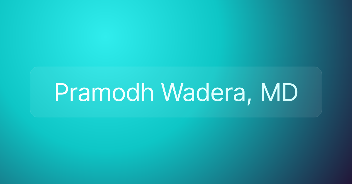 Pramodh Wadera, MD
