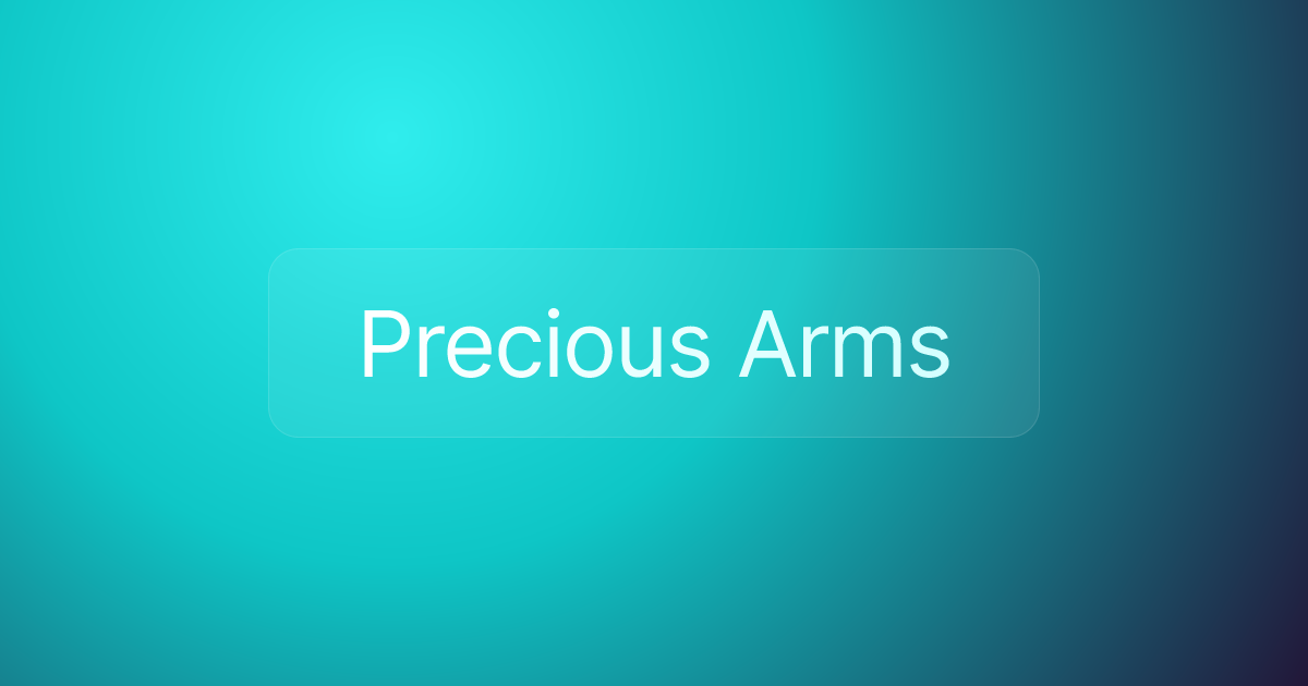Precious Arms