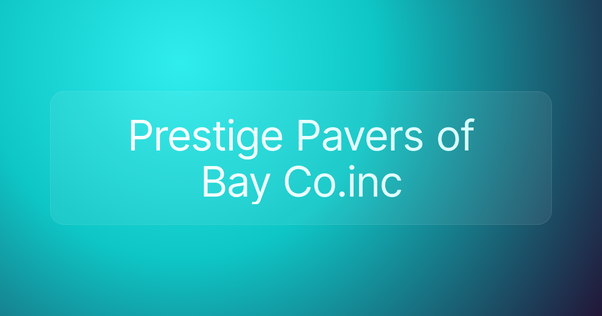 Prestige Pavers of Bay Co.inc