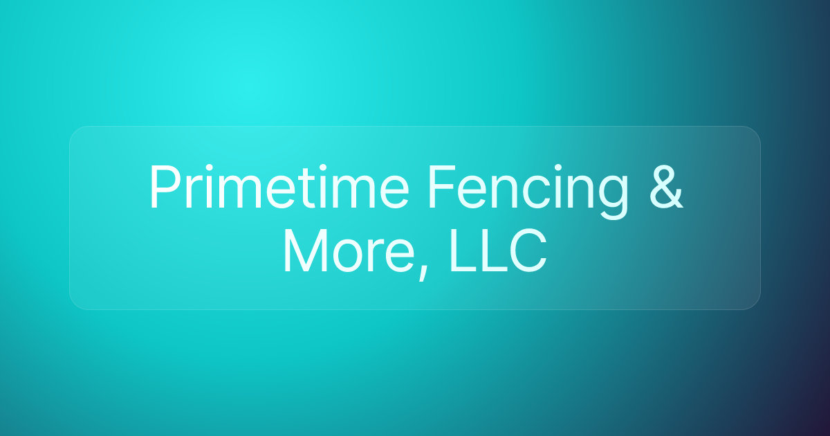 Primetime Fencing & More, LLC