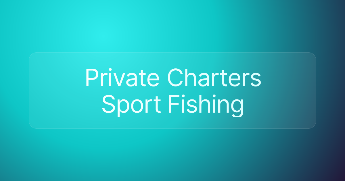 Private Charters Sport Fishing