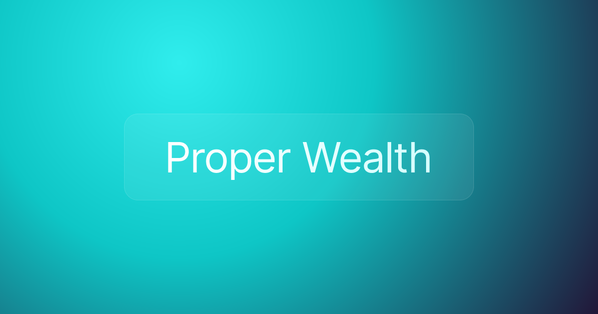 Proper Wealth