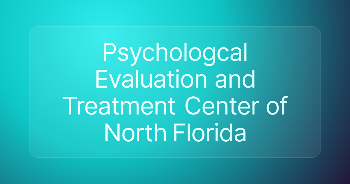 Psychologcal Evaluation and Treatment Center of North Florida