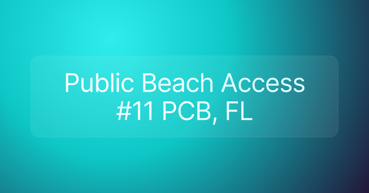 Public Beach Access #11 PCB, FL