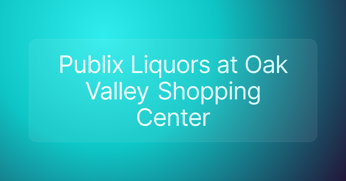 Publix Liquors at Oak Valley Shopping Center